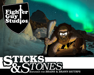 Sticks & Stones   - A cave person and dinosaurs expansion for the Brains & Brawn Super Simple Table Top Role Play System 