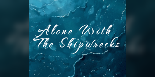Cover image for Alone With The Shipwrecks