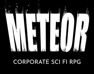 Meteor   - Corporate Sci-Fi Tabletop RPG 