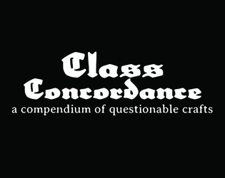 Class Concordance   - A Compendium of Questionable Crafts 