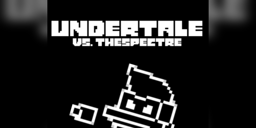 Cover image for Undertale! Vs. THEspectre!