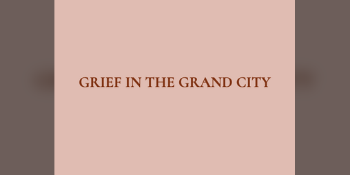 Cover image for grief in the grand city