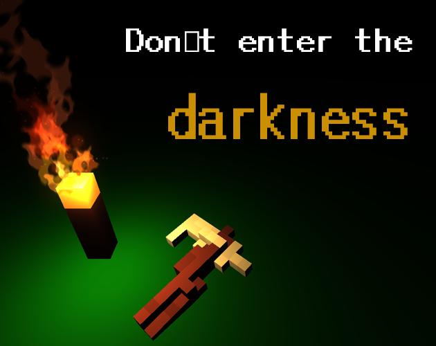 Don't enter the darkness