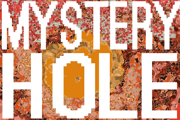 THE MYSTERY HOLE PROGRAM