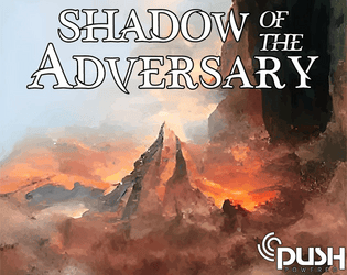 Shadow of the Adversary   - A Push-powered TTRPG about members of the resistance fighting against an Evil Lord 