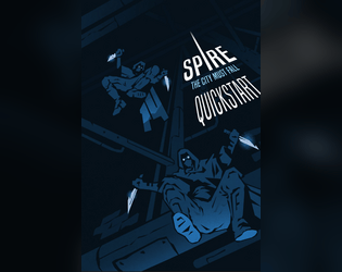 Spire Quickstart   - Streamlined rules, pre-generated characters and an exciting starter scenario for Spire: The City Must Fall. 