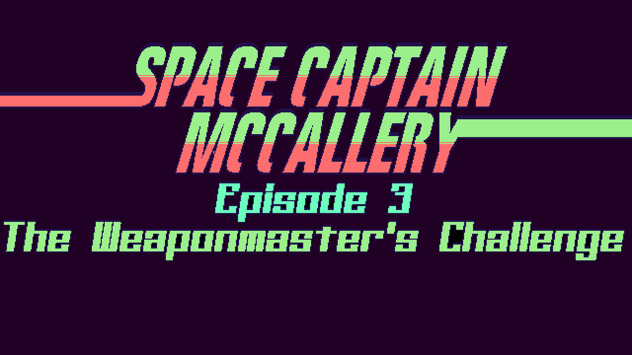 Space Captain McCallery Ep. 3: The Weaponmaster's Challenge