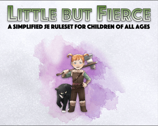 Little but Fierce (Starter Edition)   - A Simplified 5E Ruleset for Children of All Ages 