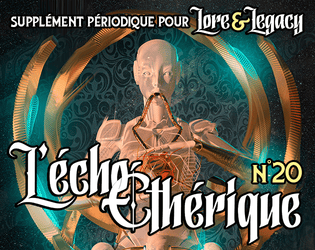 Lore & Legacy : L'écho éthérique n°20   - Un supplément périodique pour Lore & Legacy, le jeu de rôle de science-fantasy. 