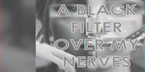 Cover image for a black filter over my nerves