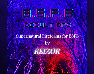 B.S.F.B. Occult Ops   - New Supernatural Fireteams for the worlds greatest Combat Tragedy Game 