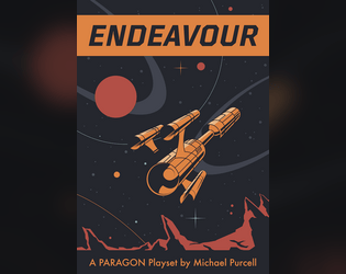 Endeavour   - An optimistic science fiction playset for the PARAGON system. 