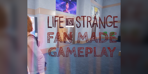 Cover image for Life is Strange Fan Made Gameplay