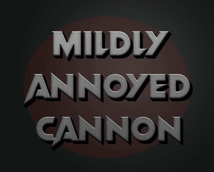 Mildly Annoyed Cannon